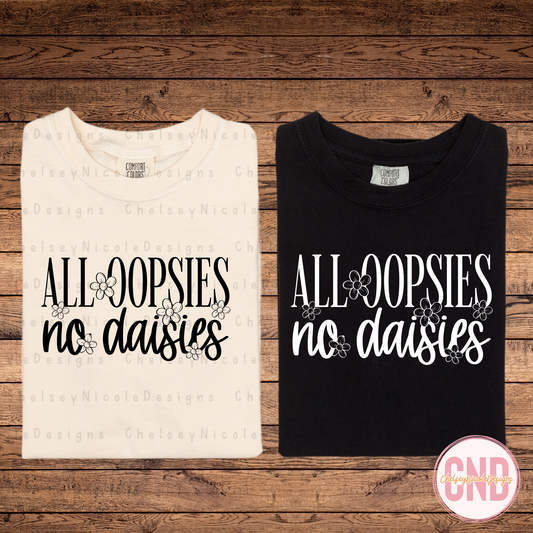 All Oopsies, No Daises Tshirt